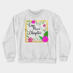 One more chapter book quote Crewneck Sweatshirt